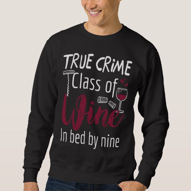 Wahre Kriminalität Glas Wein im Bett von neun Meme Sweatshirt (Vorderseite)