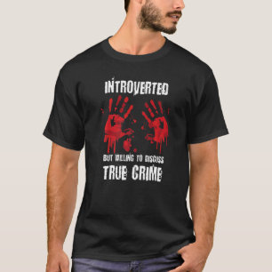 Wahre Kriminalität T-Shirt