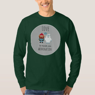 Wahre Liebe ist nie ein Gräuel. T-Shirt