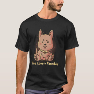 Wahre Liebe ist pawsibel Lustiger Welpe Süßer Hund T-Shirt