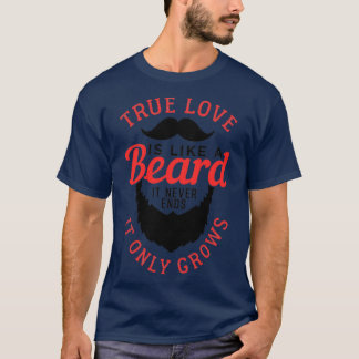 Wahre Liebe ist wie ein Bart 5 T-Shirt