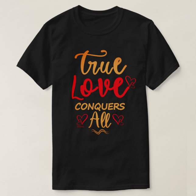WAHRE LIEBE KONQUENT ALLE süße Valentingeschenke T-Shirt (Design vorne)
