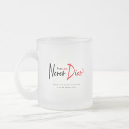 Wahre Liebe stirbt nie Mattglastasse