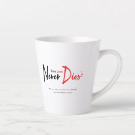 Wahre Liebe stirbt nie Milchtasse