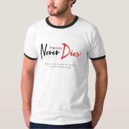 Wahre Liebe stirbt nie T-Shirt