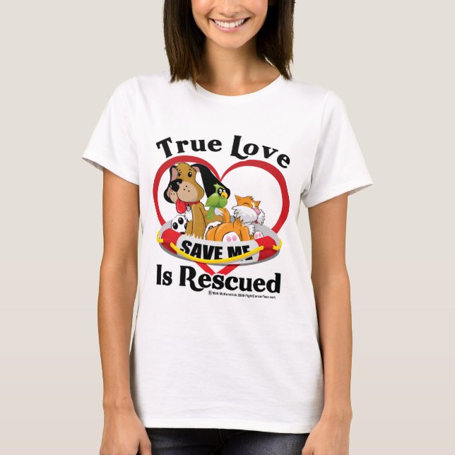 Wahre Liebe wird gerettet T-Shirt (Vorderseite)