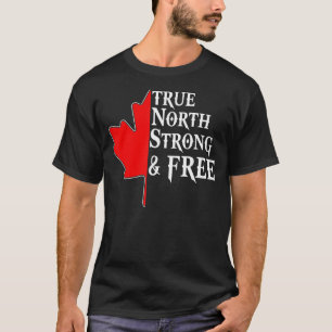 Wahre, nordstarke und freie Ahornleaf kanadische F T-Shirt