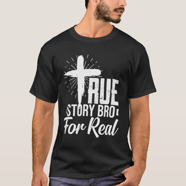 Wahre Story Bro - echte Christliche Rettung T-Shirt (Vorderseite)