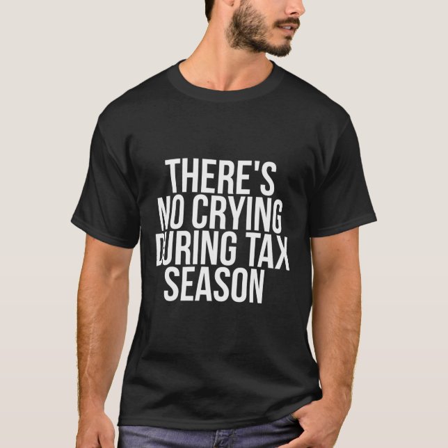 Während der Steuersaison gibt es kein Weinen in de T-Shirt (Vorderseite)