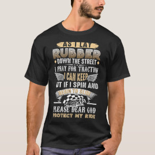 Während ich Gummi die Straße hinunter ziehe, T-Shirt
