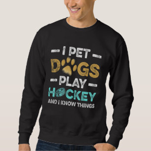 Während ich Haustunde habe spielen Hunde Hockey un Sweatshirt