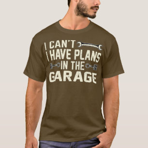 Während ich kann ich Pläne im Garage ziehen habe T-Shirt