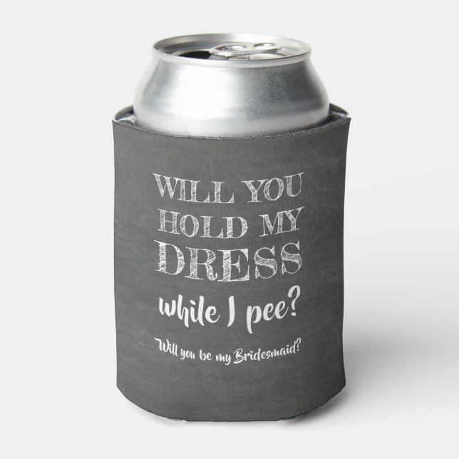 Während ich pisse - Funny Bridesmaid Vorschlag Dosenkühler (Kanne Vorderseite)