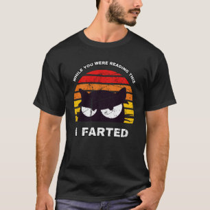 WÄHREND IHR DIES LESEN HABE ICH FARTET Sneaky Cat T-Shirt