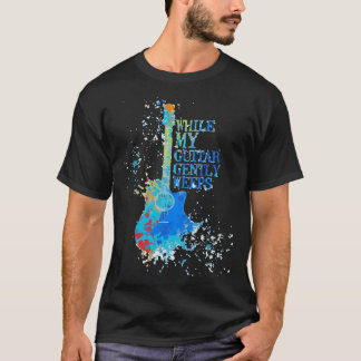 Während meine Gitarre sanft das Design Cl schwächt T-Shirt