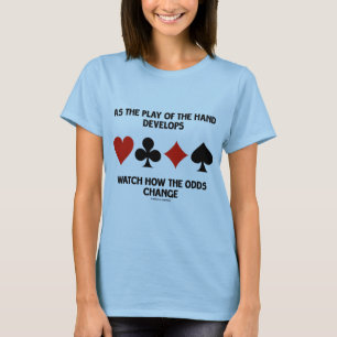 Während sich das Spiel der Hand entwickelt, beobac T-Shirt