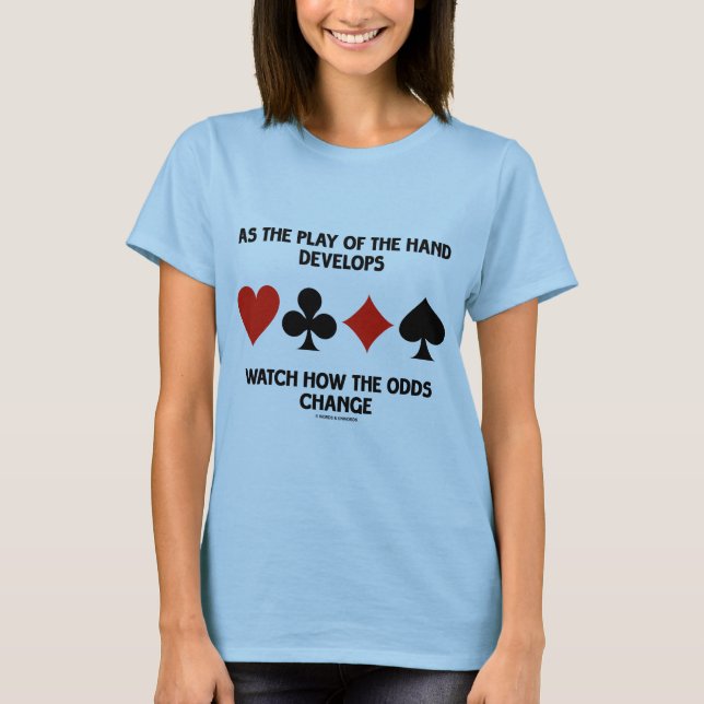 Während sich das Spiel der Hand entwickelt, beobac T-Shirt (Vorderseite)
