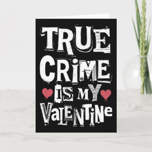 Wahrer Kriminalfall ist mein Valentinstag Lustiger Karte