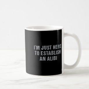 Wahrer Kriminalfall Sarkastisch Ich bin nur hier u Kaffeetasse