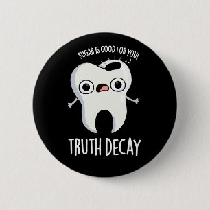 Wahrheit Decay Funny Tooth Pun Dark BG Button