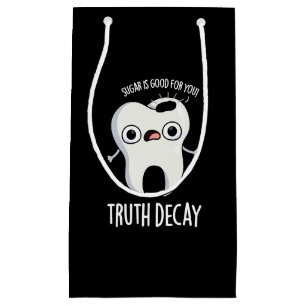 Wahrheit Decay Funny Tooth Pun Dark BG Kleine Geschenktüte