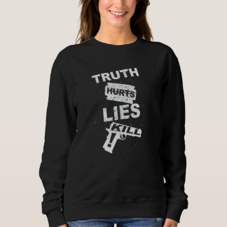 Wahrheit Hurts Lies Kill Sweatshirt