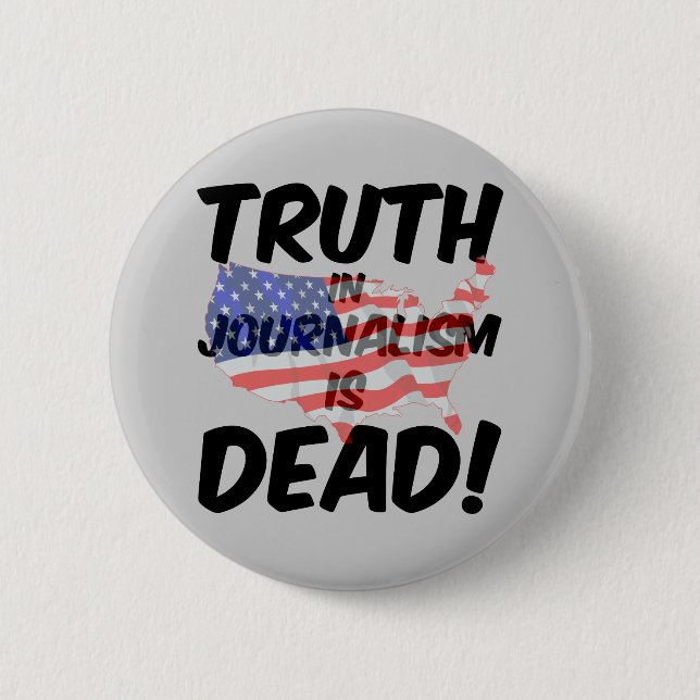 Wahrheit im Journalismus ist tot Button (Vorderseite)