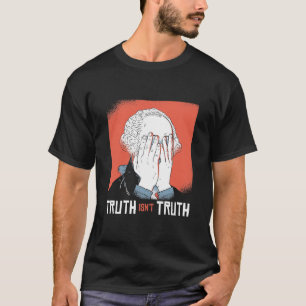 Wahrheit ist Wahrheit FUNNY George Washington Face T-Shirt