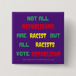 WAHRHEIT ÜBER REPUBLIKANER UND RASSISMUS BUTTON