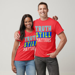 Wahrheit zählt noch immer - Feste Aussage T-Shirt