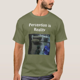Wahrnehmung ist Realität T-Shirt