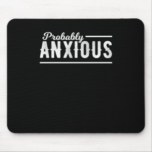 Wahrscheinlich ängstlich Angstbewusstsein Emotiona Mousepad