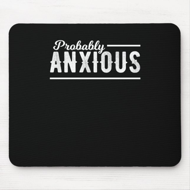 Wahrscheinlich ängstlich Angstbewusstsein Emotiona Mousepad (Vorne)