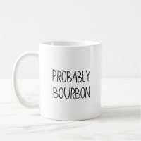 Wahrscheinlich Bourbon Tasse, Bourbon Geschenk, Bo