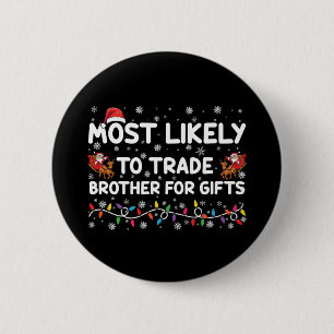 Wahrscheinlich Bruder für Geschenke zu Weihnachten Button