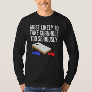 Wahrscheinlich Cornhole viel zu ernst nimmt T-Shirt