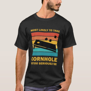 Wahrscheinlich Cornhole zu ernst nimmt T-Shirt