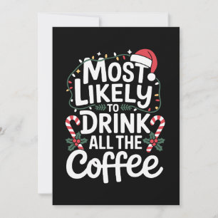 Wahrscheinlich den ganzen Kaffee trinkt Weihnachte Einladung