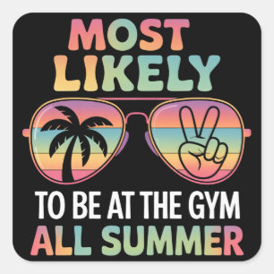 Wahrscheinlich den ganzen Sommer im Fitnessstudio Quadratischer Aufkleber