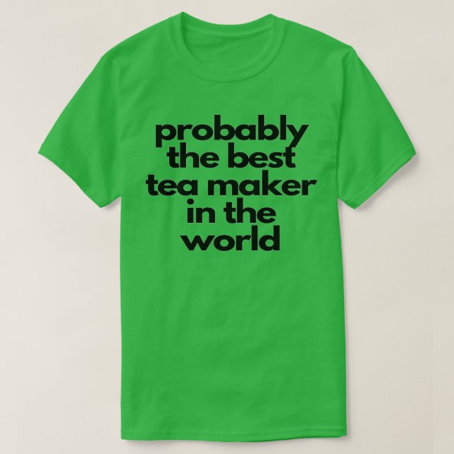 Wahrscheinlich der beste Teemaschine der Welt T-Shirt (Design vorne)