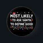 Wahrscheinlich Frage der Weihnachtsmann, um gute W Button<br><div class="desc">Am wahrscheinlichsten,  den Weihnachtsmann Fragen,  um gute Weihnachtsbeleuchtung zu definieren</div>
