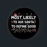 Wahrscheinlich Frage der Weihnachtsmann, um gute W Button<br><div class="desc">Am wahrscheinlichsten,  den Weihnachtsmann Fragen,  um gute Weihnachtsbeleuchtung zu definieren</div>