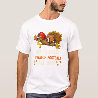 Wahrscheinlich Fußball ganz lustig sehen T-Shirt