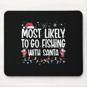 Wahrscheinlich geht man mit Santa zum Angeln Lusti Mousepad