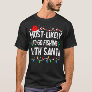 Wahrscheinlich geht man mit Santa zum Angeln, pass T-Shirt