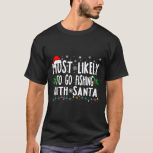 Wahrscheinlich geht mit Santa zum Angeln Angeln Sp T-Shirt