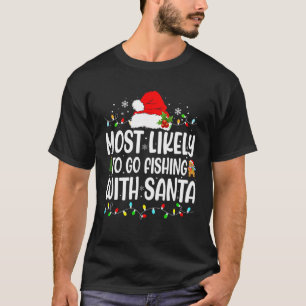 Wahrscheinlich geht mit Santa zum Angeln Lustiges T-Shirt
