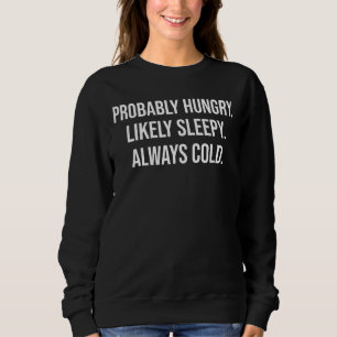 Wahrscheinlich Hunger wahrscheinlich schläfig imme Sweatshirt