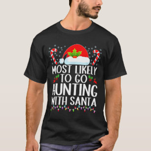 Wahrscheinlich jagt man mit Santa Hunt Christma T-Shirt