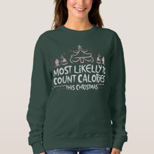 Wahrscheinlich Kalorien zählt Weihnachten Familie Sweatshirt
